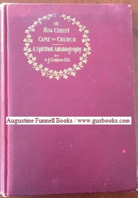 Image for HOW CHRIST CAME TO CHURCH. The Pastor's Dream. A Spiritual Autobiography b/w The Life Story and The Dream as Interpreting the Man HOW CHRIST CAME TO CHURCH. The Pastor's Dream. A Spiritual Autobiography b/w The Life Story and The Dream as Interpreting the Man
