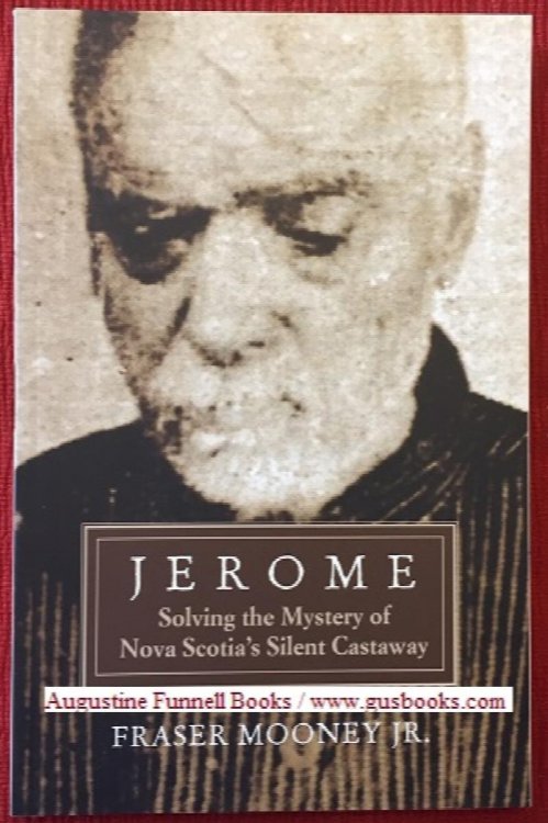 Image for JEROME, Solving the Mystery of Nova Scotia's Silent Castaway (signed) JEROME, Solving the Mystery of Nova Scotia's Silent Castaway (signed)