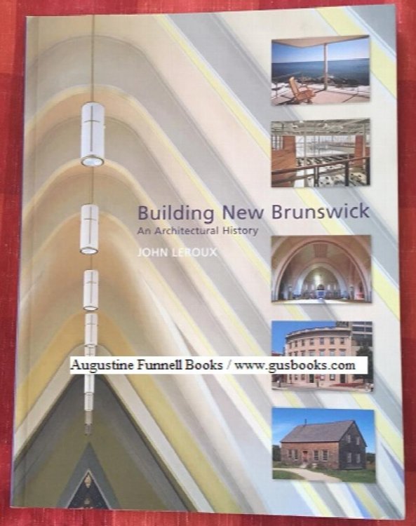 Image for BUILDING NEW BRUNSWICK, An Architectural History BUILDING NEW BRUNSWICK, An Architectural History