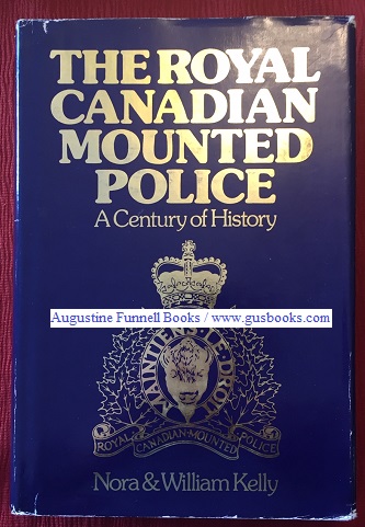 Image for THE ROYAL CANADIAN MOUNTED POLICE: A Century of History, 1873-1973 (signed) THE ROYAL CANADIAN MOUNTED POLICE: A Century of History, 1873-1973 (signed)
