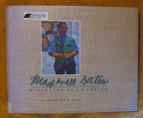 Image for Maxwell Bates: Biography of an Artist Maxwell Bates: Biography of an Artist