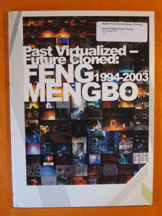 Image for Past Virtualized -- Future Cloned: Feng Mangbo 1994 -- 2003 Past Virtualized -- Future Cloned: Feng Mangbo 1994 -- 2003