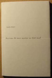 Image for Jocelyn Robert: Aucune de mes mains ne fait Mal Jocelyn Robert: Aucune de mes mains ne fait Mal