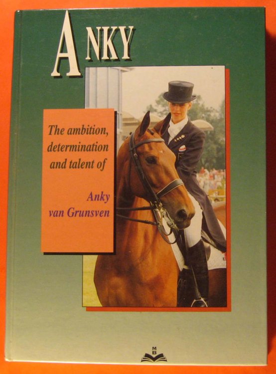 Anky: The Ambition, determination and Talent of Anky Van Grunsven