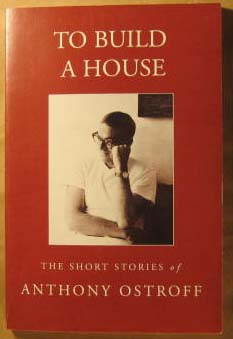 To Build a House: The Short Stories of Anthony Ostroff