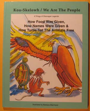 Kou-skelowh/ We Are The People: A Trilogy of Okanagan Legends