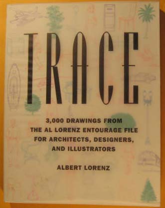 Trace: 3,000 Drawings from the Al Lorenz Entourage File for Architects, Designers, and Illustrators