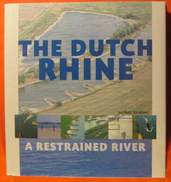 Image for The Dutch Rhine: A Restrained River The Dutch Rhine: A Restrained River