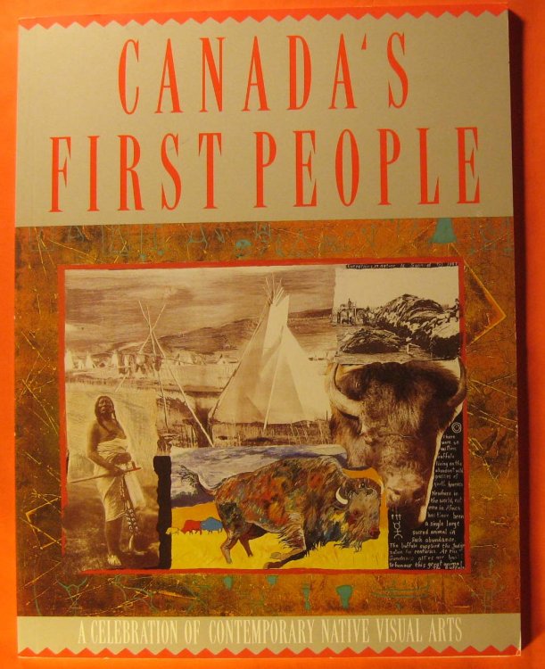 Canada's first people : a celebration of contemporary native visual arts.