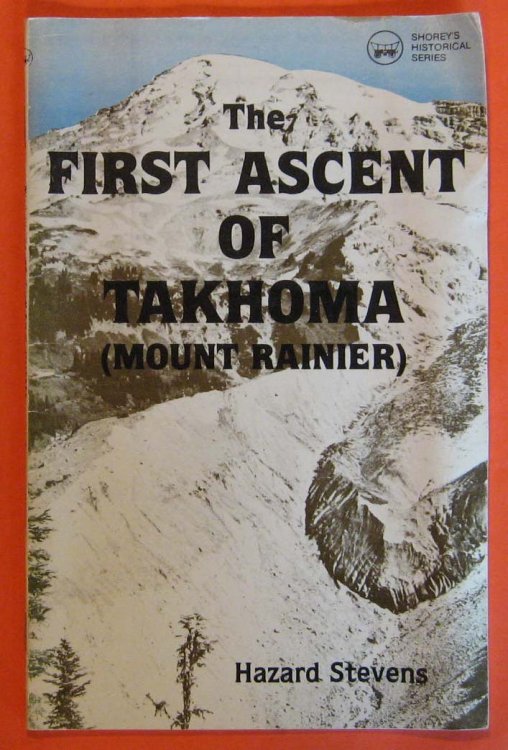 The First Ascent of Takhoma (Mount Rainier) (Shorey's historical series)