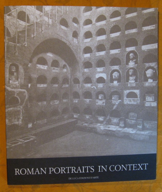 Image for Roman Portraits in Context: Imperial and Private Likenesses from the Museo Nazionale Romano Roman Portraits in Context: Imperial and Private Likenesses from the Museo Nazionale Romano