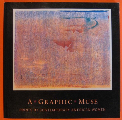 Image for A Graphic Muse: Prints by Contemporary American Women A Graphic Muse: Prints by Contemporary American Women