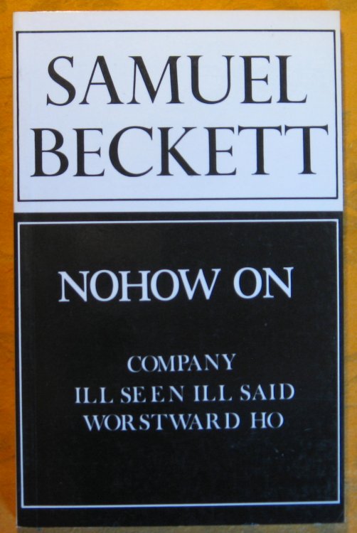 Image for Nohow On: Company, Ill Seen Ill Said, and Worstward Ho Nohow On: Company, Ill Seen Ill Said, and Worstward Ho