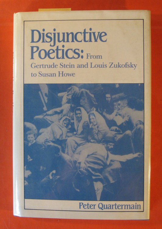 Image for Disjunctive Poetics: From Gertrude Stein and Louis Zukofsky to Susan Howe Disjunctive Poetics: From Gertrude Stein and Louis Zukofsky to Susan Howe