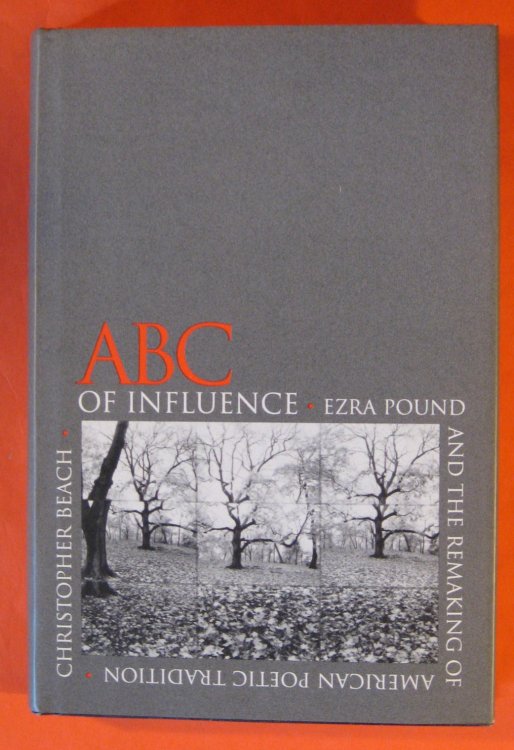 Image for ABC of Influence: Ezra Pound and the Remaking of American Poetic Tradition ABC of Influence: Ezra Pound and the Remaking of American Poetic Tradition