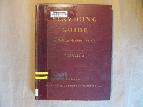 Servicing Guide to British Motor Vehicles Vol. 3: Cars, Commercial Vehicles and Components