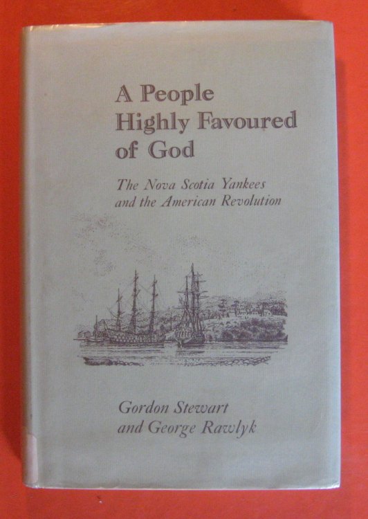 Image for A People Highly Favoured of God: The Nova Scotia Yankees and the American Revolution A People Highly Favoured of God: The Nova Scotia Yankees and the American Revolution