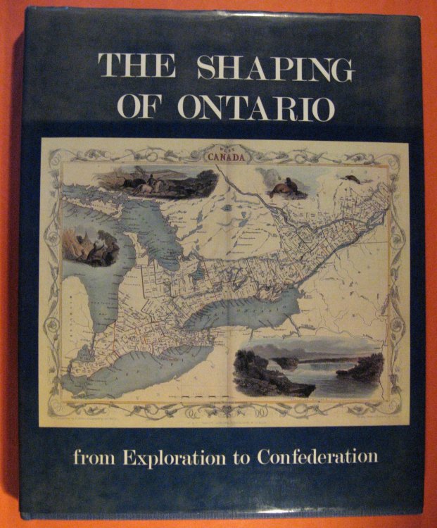 Image for The Shaping of Ontario: From Exploration to Confederation The Shaping of Ontario: From Exploration to Confederation