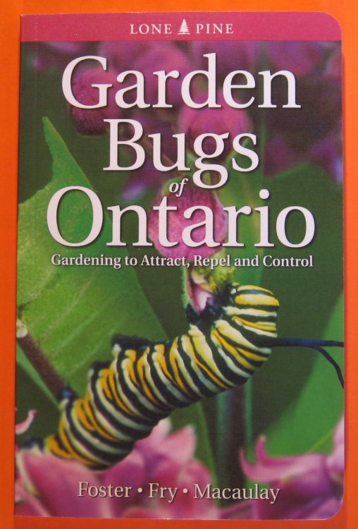Image for Garden Bugs of Ontario: Gardening to Attract, Repel and Control Garden Bugs of Ontario: Gardening to Attract, Repel and Control