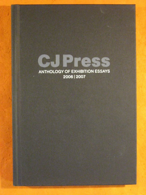Image for CJ Press, Anthology of Exhibition Essays 2006/2007 CJ Press, Anthology of Exhibition Essays 2006/2007