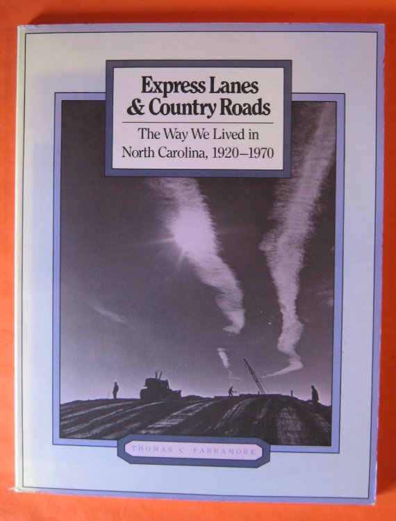 Image for Express Lanes and Country Roads: The Way We Lived in North Carolina, 1920-1970 Express Lanes and Country Roads: The Way We Lived in North Carolina, 1920-1970