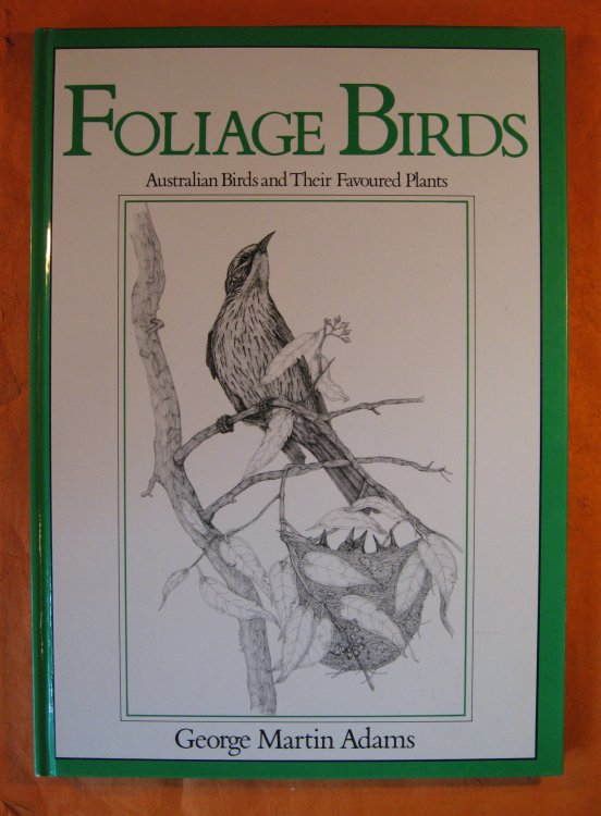 Image for Foliage Birds - Australian Birds and Their Favoured Plants Foliage Birds - Australian Birds and Their Favoured Plants