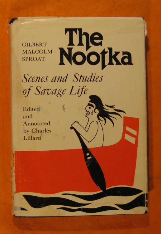 Image for The Nootka: Scenes and Studies of Savage Life (West Coast Heritage Series) The Nootka: Scenes and Studies of Savage Life (West Coast Heritage Series)