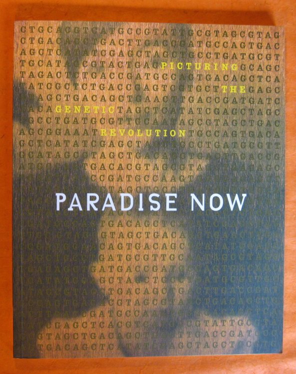 Image for Paradise Now: Picturing the Genetic Revolution Paradise Now: Picturing the Genetic Revolution