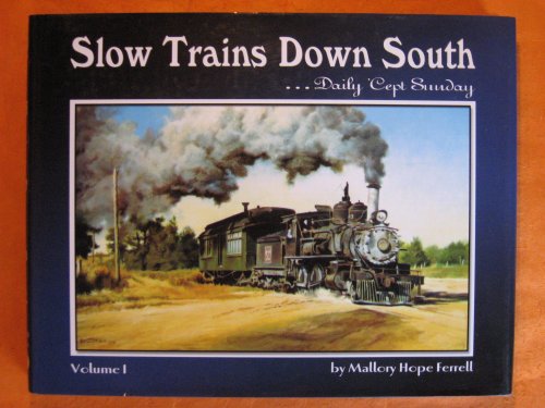 Image for Slow Trains Down South, Vol. 1: Daily 'Cept Sunday Slow Trains Down South, Vol. 1: Daily 'Cept Sunday
