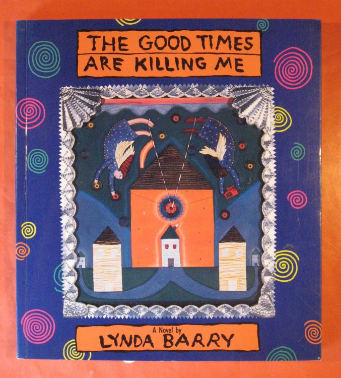 Image for The Good Times Are Killing Me: A Novel The Good Times Are Killing Me: A Novel