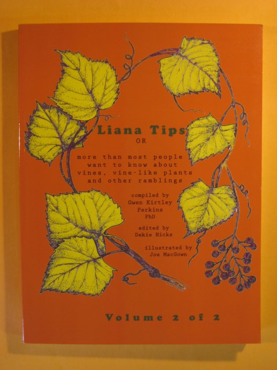 Liana Tips: Or More Than Most People Want To Know About Vines, Vine-Like Plants and Other Ramblings (Volume 2)