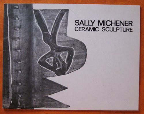 Image for Sally Michener: Ceramic Sculpture Sally Michener: Ceramic Sculpture
