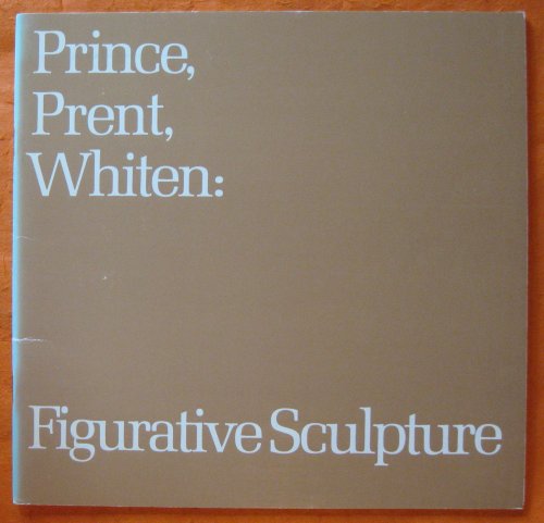 Image for Prince, Prent, Whiten: Figurative Sculpture Prince, Prent, Whiten: Figurative Sculpture