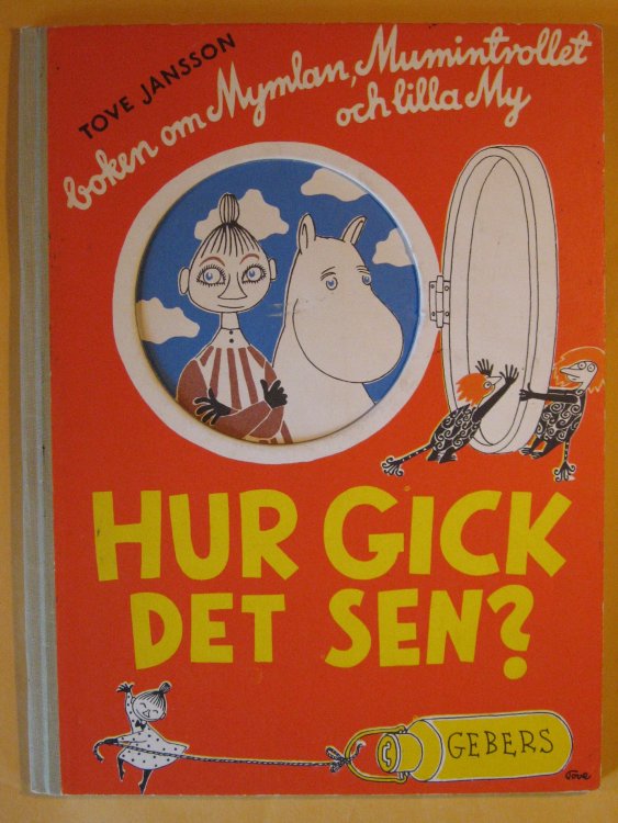 Hur Gick Det Sen boken om Mymlan, Mumintrollet Och Lilla My [The Book About Moomin, Mymble and Little My in Swedish]