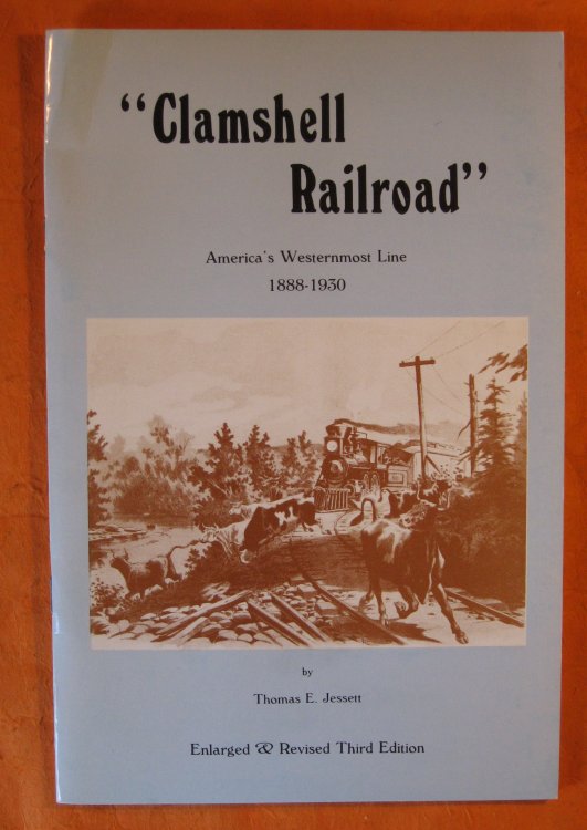 Image for Clamshell Railroad: America's Westernmost Line 1888 -- 1930 Clamshell Railroad: America's Westernmost Line 1888 -- 1930