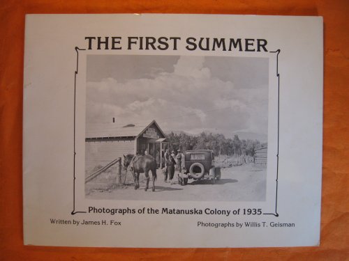 Image for The First Summer: Photographs of the Matanuska Colony of 1935 The First Summer: Photographs of the Matanuska Colony of 1935