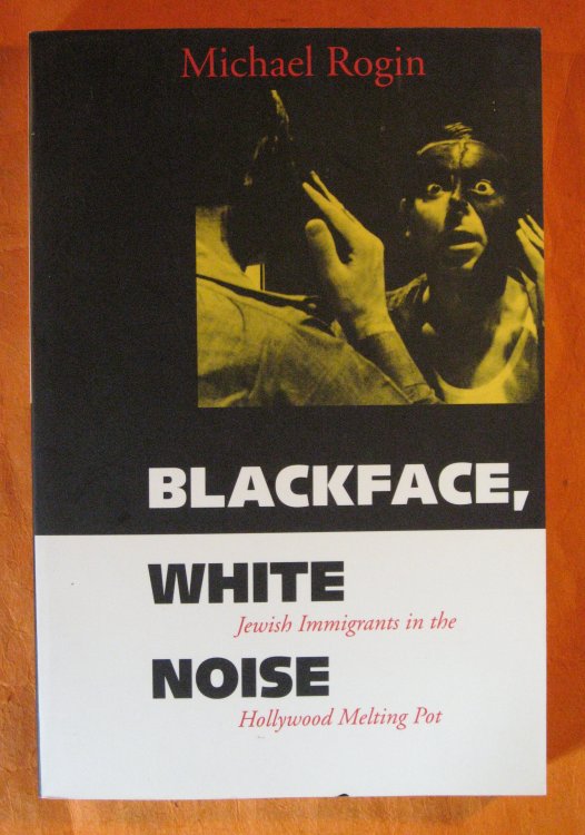Image for Blackface, White Noise: Jewish Immigrants in the Hollywood Melting Pot Blackface, White Noise: Jewish Immigrants in the Hollywood Melting Pot