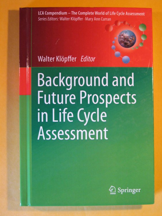 Background and Future Prospects in Life Cycle Assessment (LCA Compendium The Complete World of Life Cycle Assessment)