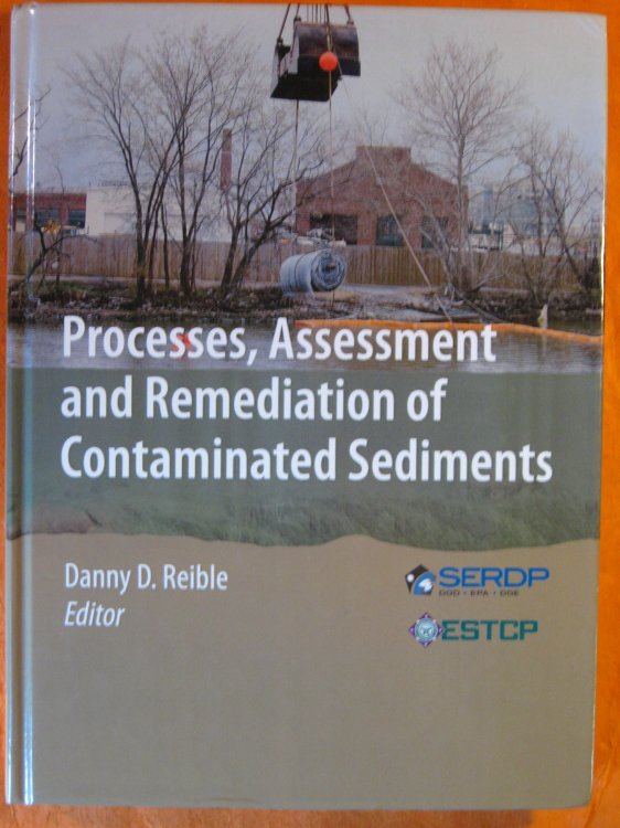 Image for Processes, Assessment and Remediation of Contaminated Sediments (SERDP ESTCP Environmental Remediation Technology) Processes, Assessment and Remediation of Contaminated Sediments (SERDP ESTCP Environmental Remediation Technology)