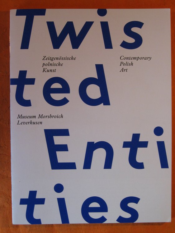 Contemporary Polish Art: Twisted Entities: Zeitgenssische polnische Kunst Contemporary Polish Art