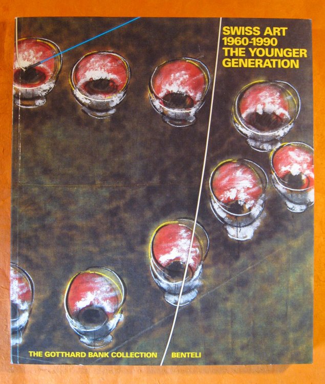 Image for Swiss Art, 1960-1990: The Younger Generation -- The Gotthard Bank Collection Swiss Art, 1960-1990: The Younger Generation -- The Gotthard Bank Collection