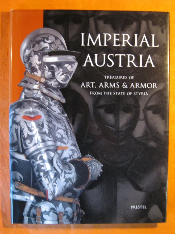 Image for Imperial Austria: Treasures of Art, Arms & Armor : From the State of Syria Imperial Austria: Treasures of Art, Arms & Armor : From the State of Syria