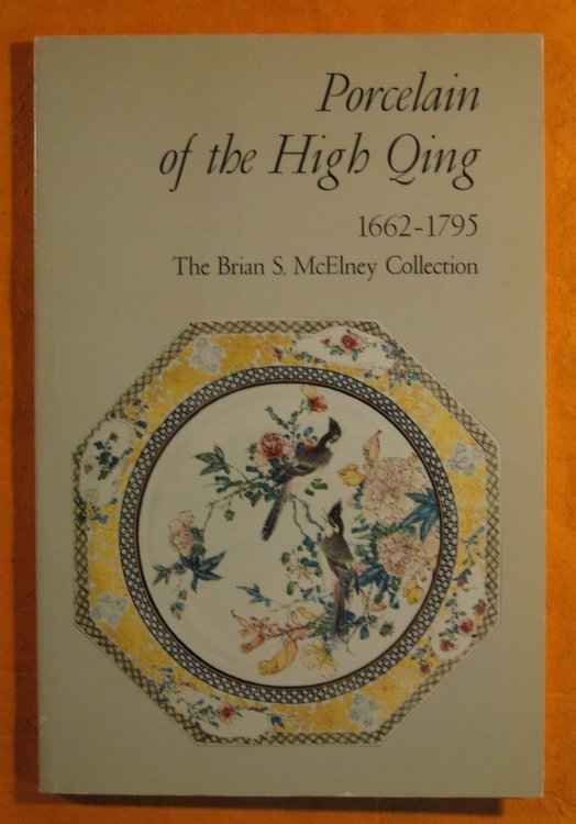 Image for Porcelain of the High Qing 1662 - 1795 : The Brian S. McElney Collection Porcelain of the High Qing 1662 - 1795 : The Brian S. McElney Collection