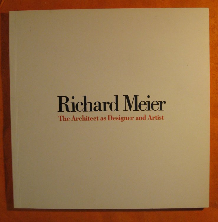 Image for Richard Meier: The Architect as Designer and Artist Richard Meier: The Architect as Designer and Artist