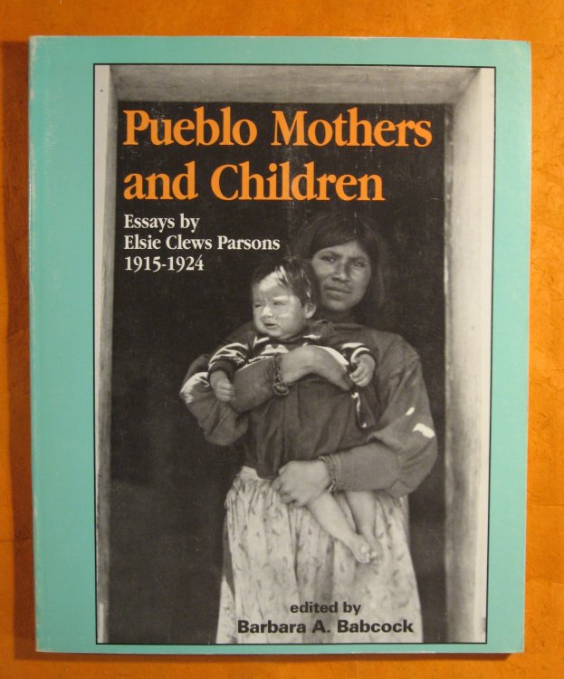 Image for Pueblo Mothers and Children: Essays by Elsie Clews Parsons, 1915-1924 Pueblo Mothers and Children: Essays by Elsie Clews Parsons, 1915-1924