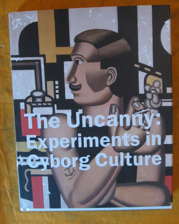 Image for The Uncanny: Experiments in Cyborg Culture The Uncanny: Experiments in Cyborg Culture