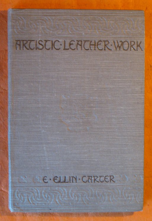 Image for Artistic Leather Work: A Handbook on the Art of Decorating Leather Artistic Leather Work: A Handbook on the Art of Decorating Leather
