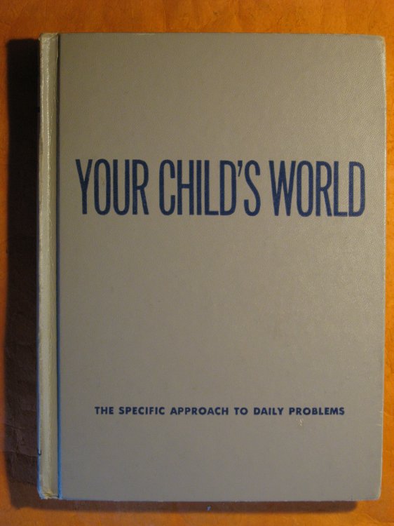 Image for Your Child's World: The Specific Approach to Daily Problems Your Child's World: The Specific Approach to Daily Problems
