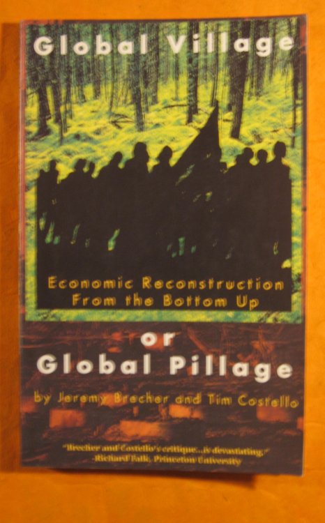Image for Global Village or Global Pillage: Economic Reconstruction from the Bottom Up Global Village or Global Pillage: Economic Reconstruction from the Bottom Up