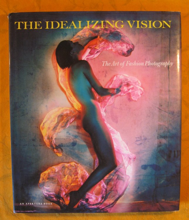 Image for The Idealizing Vision: The Art of Fashion Photography The Idealizing Vision: The Art of Fashion Photography